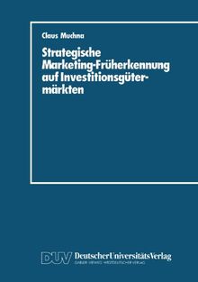 Strategische Marketing-Früherkennung auf Investitionsgütermärkten