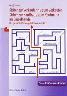 Sicher zur Verkäuferin /zum Verkäufer - zur Kauffrau /zum Kaufmann im Einzelhandel: Der gesamte Prüfungsstoff in einem Buch