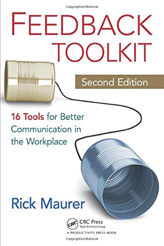 Feedback Toolkit: 16 Tools for Better Communication in the Workplace