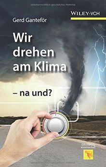 Wir drehen am Klima - na und? (Erlebnis Wissenschaft)