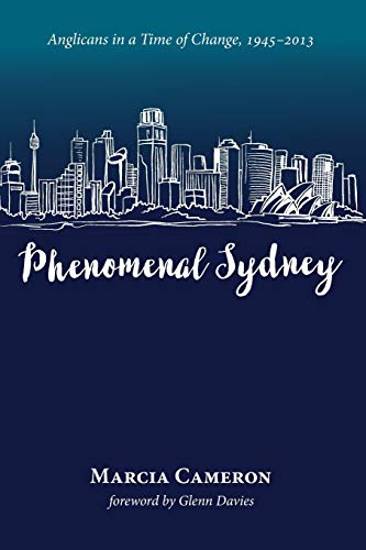 Phenomenal Sydney: Anglicans in a Time of Change, 1945 - 2013