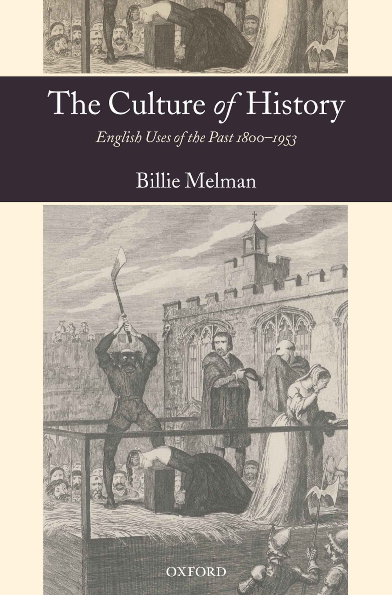 The Culture of History: English Uses of the Past 1800-1953