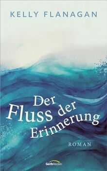 Der Fluss der Erinnerung: Roman