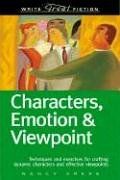 Write Great Fiction - Characters, Emotion &amp; Viewpoint: Techniques and Exercises for Crafting Dynamic Characters and Effective Viewpoints (Write Great Fiction Series)