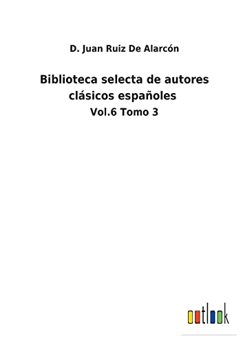Biblioteca selecta de autores clásicos españoles: Vol.6 Tomo 3