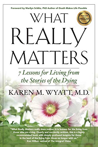 What Really Matters - 2nd Edition: 7 Lessons for Living from the Stories of the Dying
