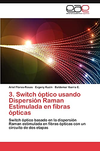 3. Switch óptico usando Dispersión Raman Estimulada en fibras ópticas: Switch óptico basado en la dispersión Raman estimulada en fibras ópticas con un circuito de dos etapas