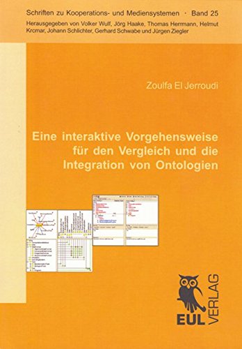 Eine interaktive Vorgehensweise für den Vergleich und die Integration von Ontologien (Schriften zu Kooperations- und Mediensystemen)