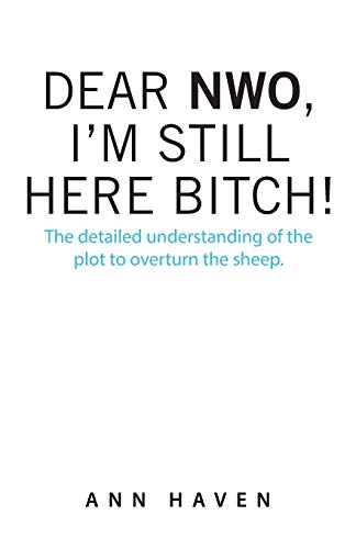 Dear Nwo, I'm Still Here Bitch!: The Detailed Understanding of the Plot to Overturn the Sheep.