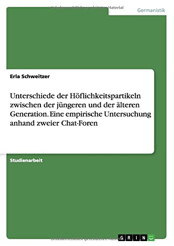Unterschiede der Höflichkeitspartikeln zwischen der jüngeren und der älteren Generation. Eine empirische Untersuchung anhand zweier Chat-Foren