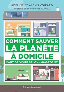 Comment sauver la planète à domicile : l'art de vivre selon Laudato si'