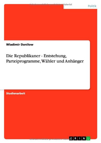 Die Republikaner - Entstehung, Parteiprogramme, Wähler und Anhänger