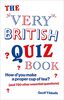 The Very British Quiz Book: How d’you make a proper cup of tea? (and 720 other essential questions)