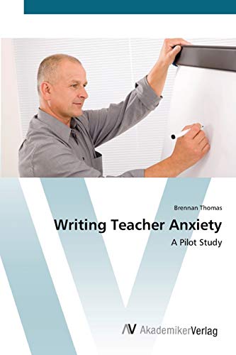 Writing Teacher Anxiety: A Pilot Study