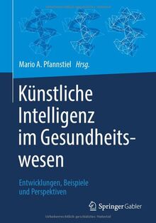 Künstliche Intelligenz im Gesundheitswesen: Entwicklungen, Beispiele und Perspektiven