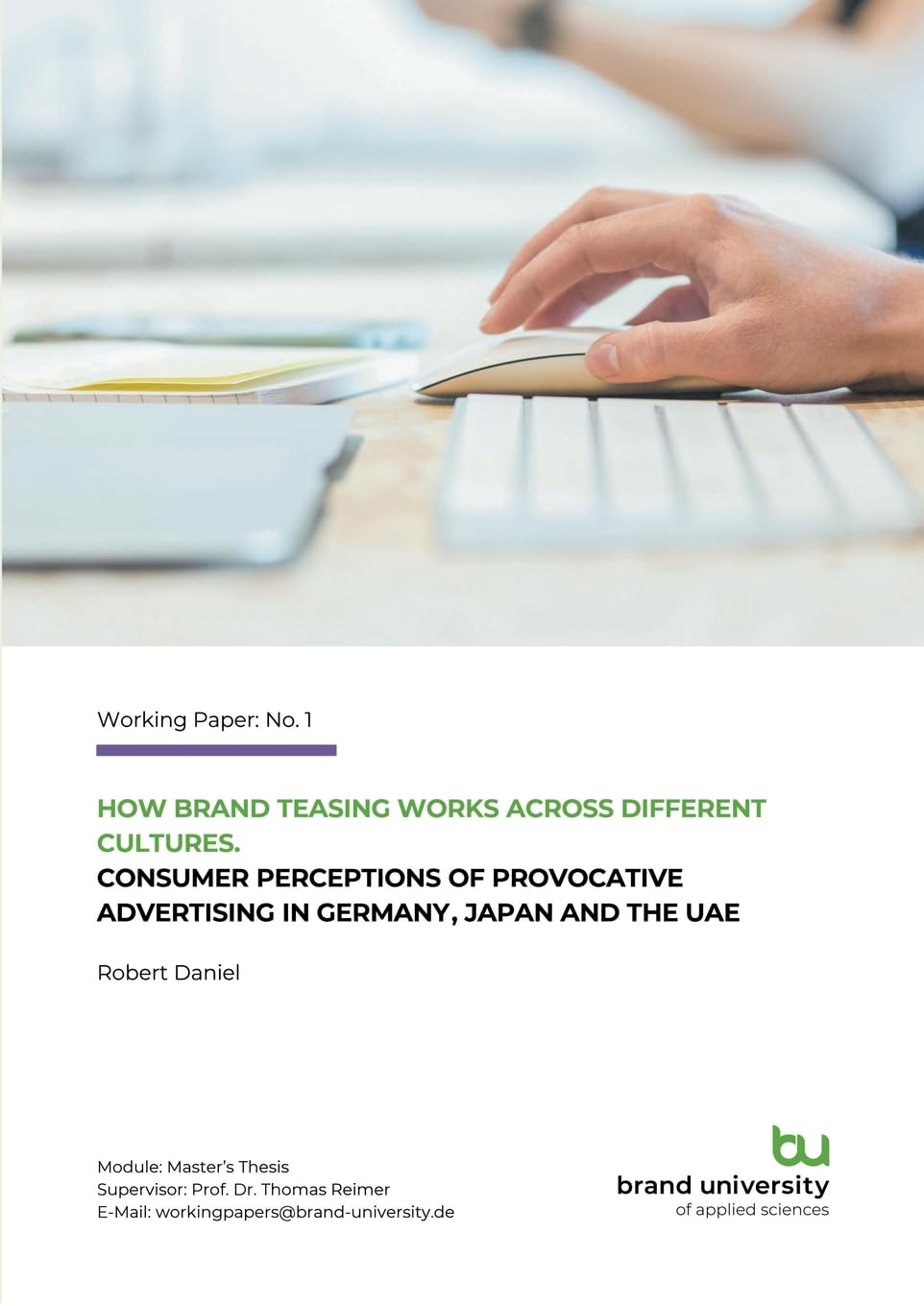 How brand teasing works across different cultures: Consumer perceptions of provocative advertising in Germany, Japan and the UAE. (Brand University Working Paper Series)