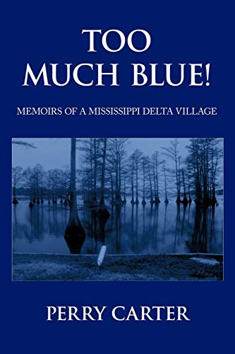 Too Much Blue!: Memoirs Of A Mississippi Delta Village