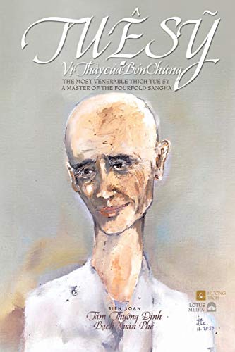 Tu¿ S¿ V¿ Th¿y C¿a B¿n Chúng - The Most Venerable Thich Tue Sy: A Master of the Fourfold Sangha