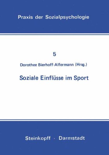 Soziale Einflüsse im Sport (Praxis der Sozialpsychologie, Band 5)