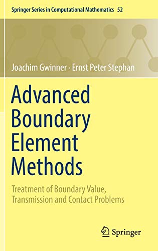 Advanced Boundary Element Methods: Treatment of Boundary Value, Transmission and Contact Problems (Springer Series in Computational Mathematics, Band 52)