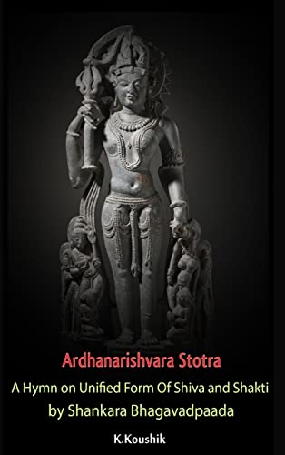 Ardhanarishvara Stotra: A Hymn on Unified Form Of Shiva and Shakti by Shankara Bhagavadpaada