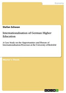 Internationalisation of German Higher Education: A Case Study on the Opportunities and Threats of Internationalisation Processes at the University of Bielefeld