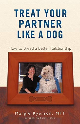 Treat Your Partner Like a Dog: How to Breed a Better Relationship