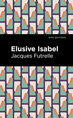 Elusive Isabel (Mint Editions (Crime, Thrillers and Detective Work))