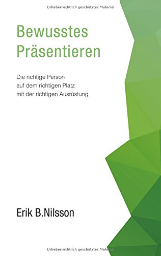 Bewusstes Präsentieren: Die richtige Person auf dem richtigen Platz mit der richtigen Ausrüstung