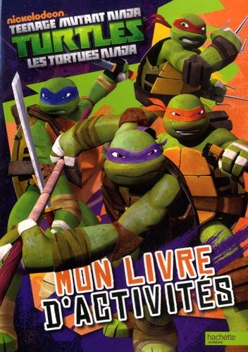 Teenage mutant ninja Turtles : les Tortues ninja : mon livre d'activités