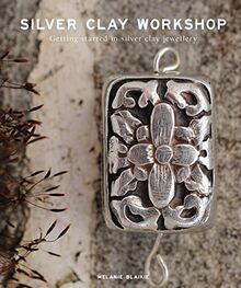 Blaikie, M: Silver Clay Workshop