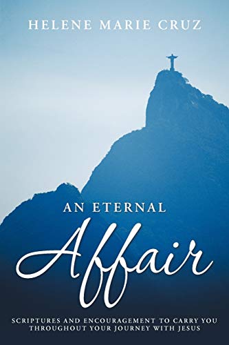An Eternal Affair: Scriptures and Encouragement to Carry You throughout Your Journey with Jesus