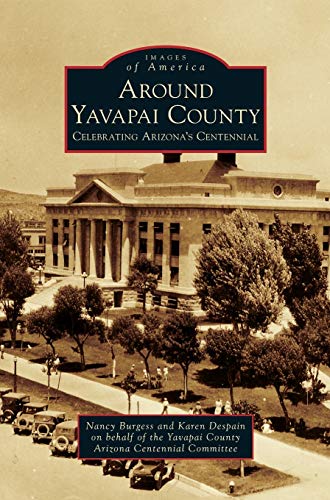 Around Yavapai County: : Celebrating Arizona's Centennial