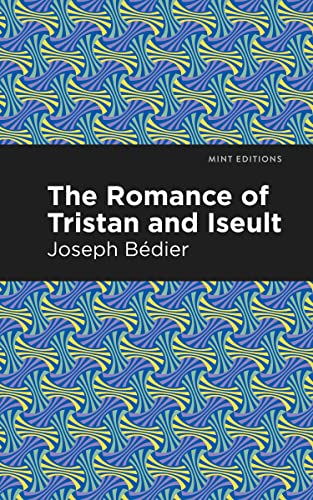 The Romance of Tristan and Iseult (Mint Editions―Romantic Tales)
