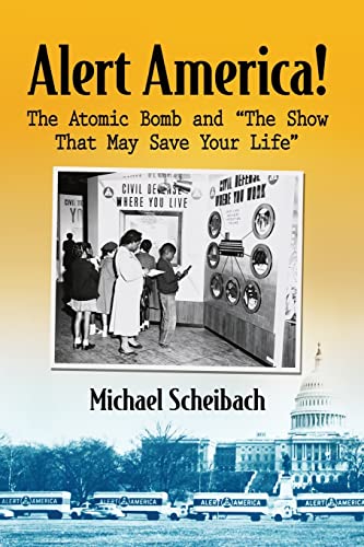 Alert America!: The Atomic Bomb and The Show That May Save Your Life