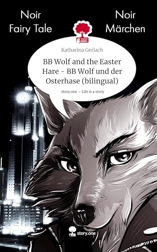 BB Wolf and the Easter Hare - BB Wolf und der Osterhase (bilingual). Life is a Story - story.one