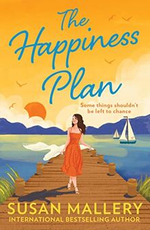 The Happiness Plan: The new friends to lovers summer romance for 2024! A heartwarming romantic story of second chances. The perfect holiday read.