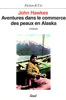 Aventures Dans Le Commerce Des Peaux En Alaska (Fiction & C.)