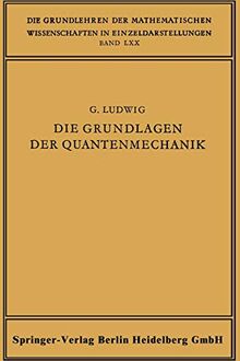 Die Grundlagen der Quantenmechanik (Grundlehren der mathematischen Wissenschaften, 70, Band 70)