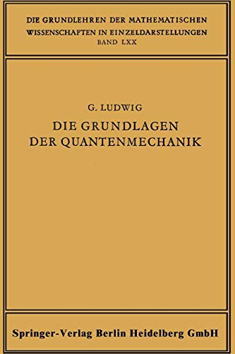 Die Grundlagen der Quantenmechanik (Grundlehren der mathematischen Wissenschaften, 70, Band 70)