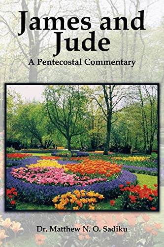 James and Jude: James and Jude A Pentecostal Commentary