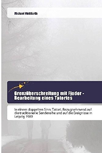 Grenzüberschreitung mit Fjodor - Bearbeitung eines Tatortes: In einem doppelten Sinn: Tatort. Bezugnehmend auf die traditionelle Sendereihe und auf die Ereignisse in Leipzig 1989
