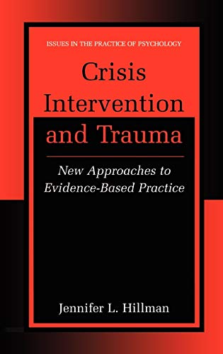 Crisis Intervention and Trauma: New Approaches to Evidence-Based Practice (Issues in the Practice of Psychology)