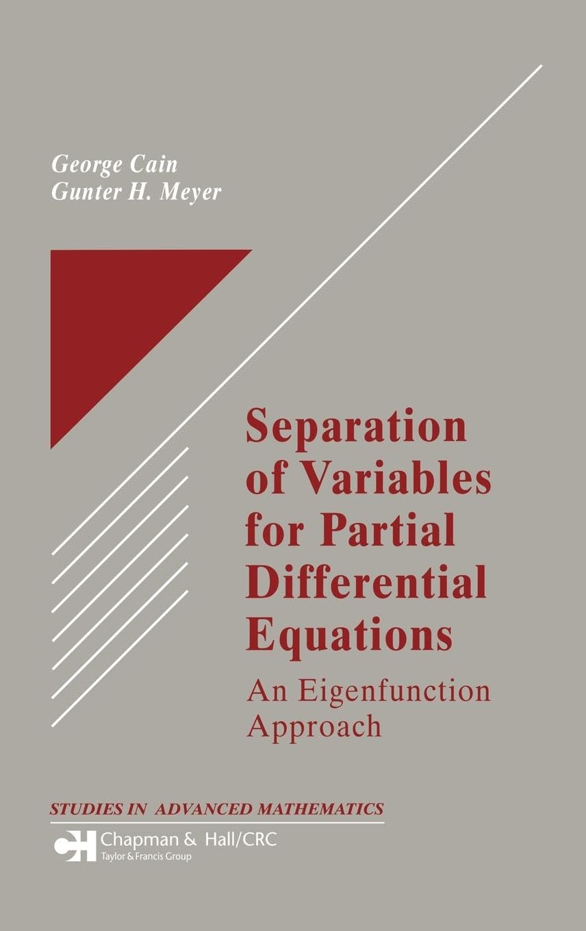 Separation of Variables for Partial Differential Equations: An Eigenfunction Approach (Studies in advanced Mathematics)