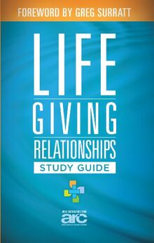 Lifegiving Relationships: Discovering How to Love God, Love Others & Have a Blast While You are Doing it