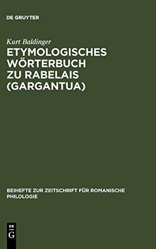 Etymologisches Wörterbuch zu Rabelais (Gargantua) (Beihefte zur Zeitschrift für romanische Philologie, Band 306)