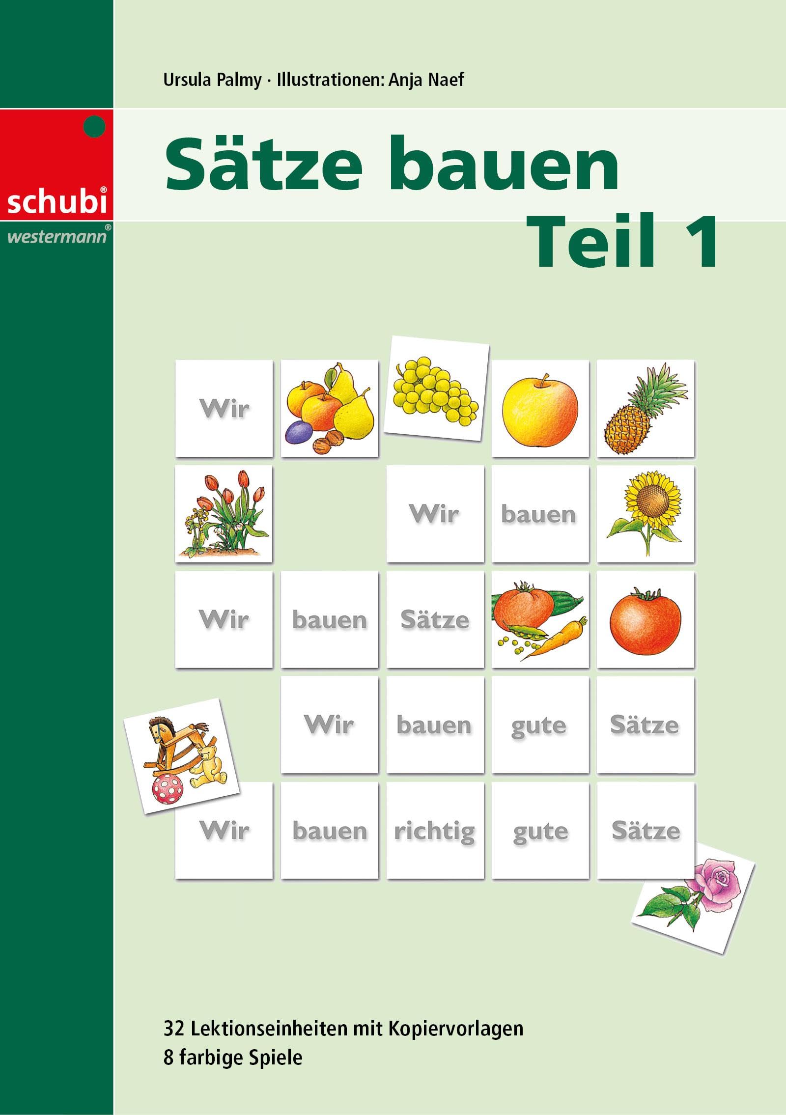 Sätze bauen: Teil 1 32 Lektionseinheiten mit Kopiervorlagen, 8 farbige Spiele (Sätze bauen: Ein systematischer Aufbau der deutschen Sprache)