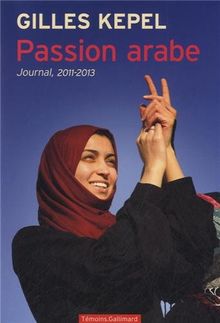 Passion arabe: Journal, 2011-2013 de Kepel,Gilles | Livre | état très bon