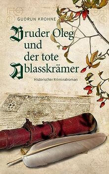 Bruder Oleg und Der tote Ablasskrämer: Historischer Kriminalroman