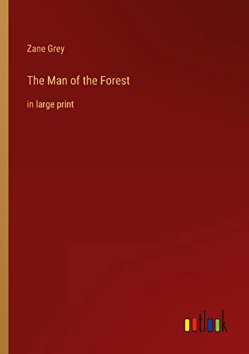 The Man of the Forest: in large print
